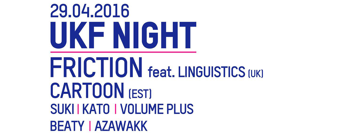 UKF NIGHT w/ FRICTION ft. LINGUISTICS & CARTOON