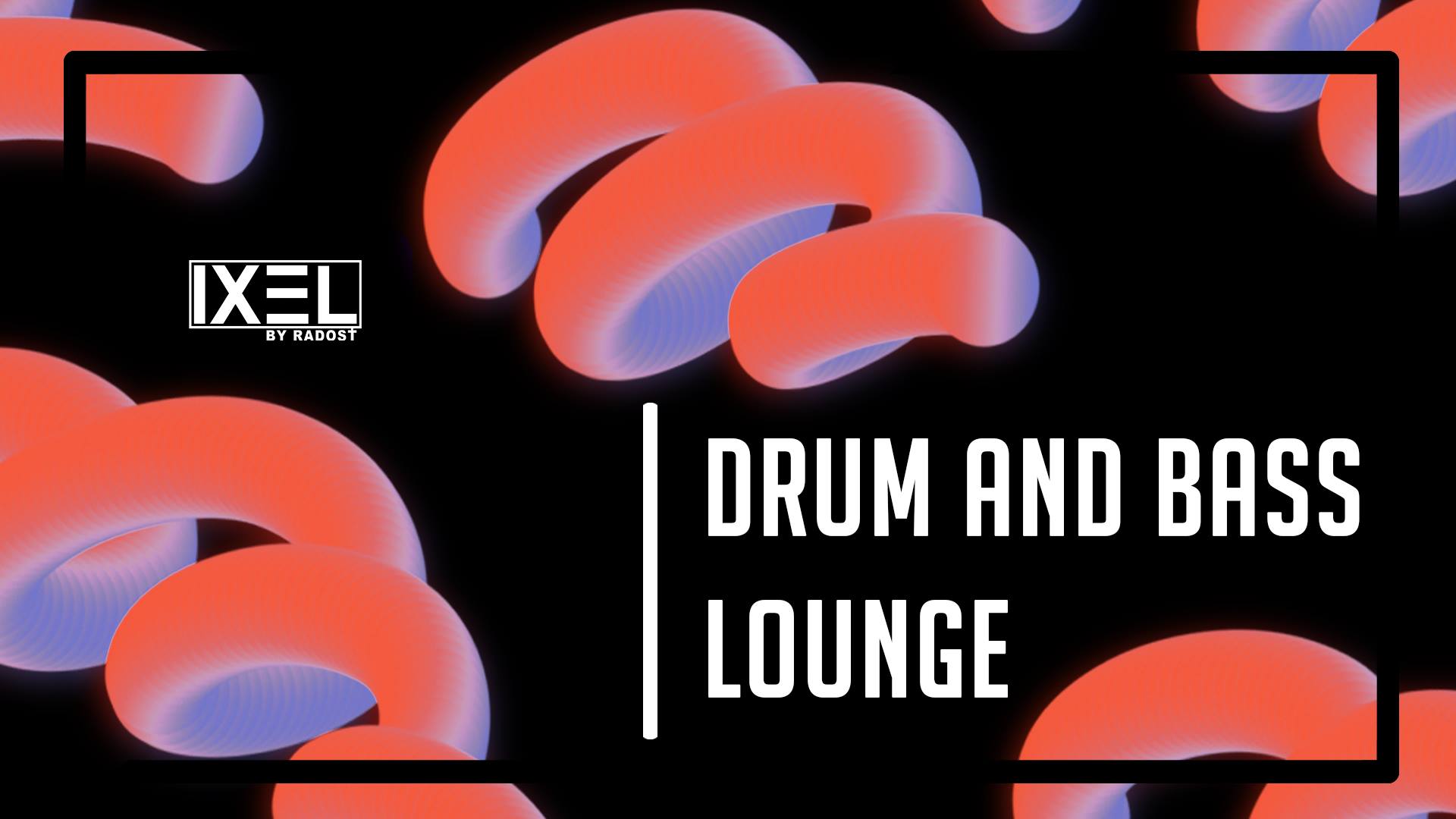 IXEL Drum and Bass Lounge