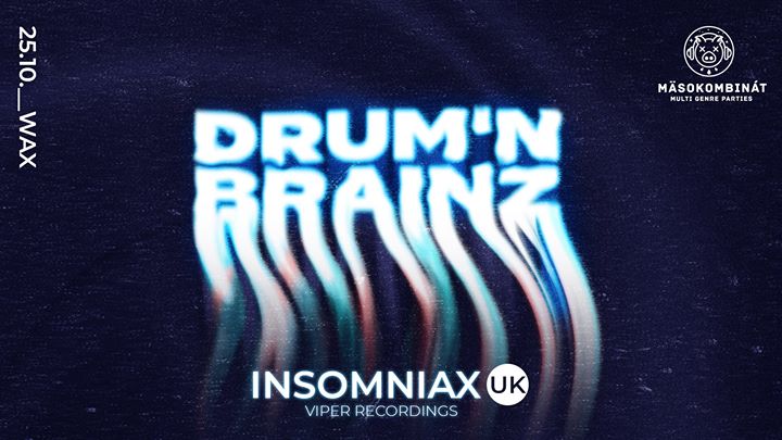 Drum’n’Brainz w/ Insomniax (UK) – 25.10. @Wax