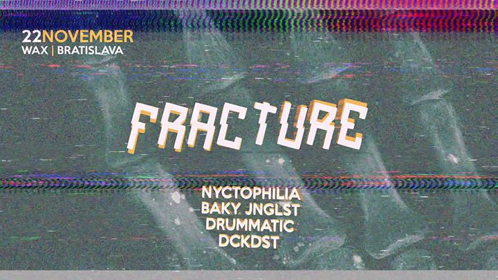 Fracture : DnB : Nov22 : WAX