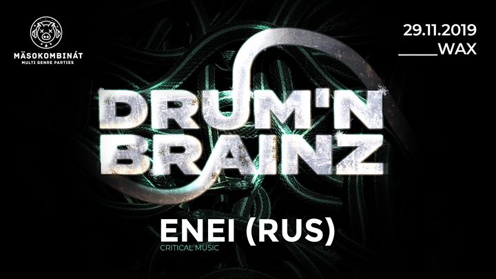 Drum’n’Brainz w/ Enei (RUS) – 29.11. @Wax