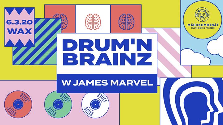 Drum’n’Brainz w/ James Marvel (BE) – 6.3. @Wax